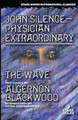 John Silence-Physician Extraordinary / The Wave by Algernon Blackwood