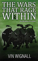 The Wars that Rage Within by Vin Wignall