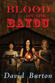 Blood on the Bayou David Burton (Canterbury Christ Church University UK) 9781935303657
