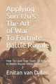 Applying Sun Tzu's The Art of War To Fortnite Battle Royale by Enitan Van Dalen