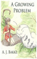 A Growing Problem by A J Bakke