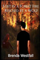 Lost in a Forest Fire Rescued by a Wolf by Brenda Westfall