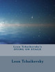 Leon Tchaikovsky's DYING ON STAGE by Leon Tchaikovsky