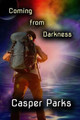 Coming From Darkness by Casper Parks