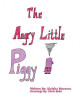 The Angry Little Piggy by Chris Byko