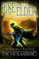 Rise of the Elder by D K Holmberg