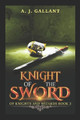 Knight of the Sword by A J Gallant