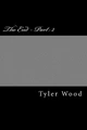 The End - Part 2 by Tyler Wood