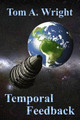 Temporal Feedback by Tom a Wright