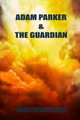 Adam Parker and The Guardian by Christopher Holmes (University of Warwick UK)