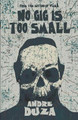 No Gig is Too Small by Andre Duza
