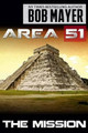 Area 51 the Mission by Bob Mayer