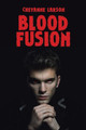 Blood Fusion by Cheyanne Larson
