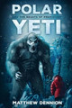 Polar Yeti And The Beasts Of Prehistory by Matthew Dennion