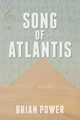 Song of Atlantis Brian Power 9781499580808