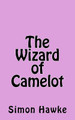 The Wizard of Camelot by Simon Hawke