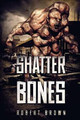 Shatterbones by Dr Robert Brown