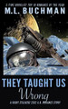They Taught Us Wrong by M L Buchman