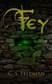 Fey by C S Feldman