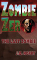 Zombie Zero: The Last Zombie J K Norry 9781944916800