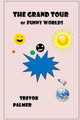 The Grand Tour of Funny Worlds by Trevor Palmer