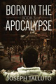 Born In The Apocalypse 3 by Joseph Talluto