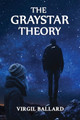 The GrayStar Theory Virgil Ballard 9781947765535
