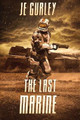 The Last Marine by Je Gurley