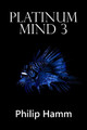 Platinum Mind 3 by Philip Hamm