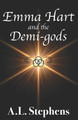 Emma Hart and the Demi-gods by A L Stephens