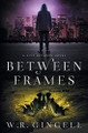 Between Frames by W R Gingell