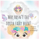 Why Hasn't The Tooth Fairy Been? by Jeleasa Robinson