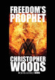 Freedom's Prophet Christopher Woods 9781946419033