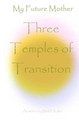 Three Temples of Transition by Mark F Kalita