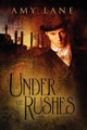 Under the Rushes by Amy Lane