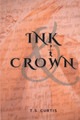 Ink & Crown by T S Curtis