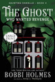 The Ghost Who Wanted Revenge Bobbi Holmes 9781949977226