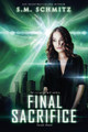 Final Sacrifice by S M Schmitz