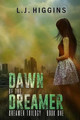 Dawn of the Dreamer L J Higgins 9781519606754