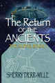 The Return of the Ancients by Sherry Derr-Wille