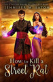 How to Kill a Street Rat by Jennifer M Eaton