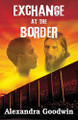 Exchange at the Border Alexandra Goodwin 9780692393659