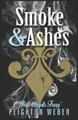 Smoke and Ashes by Peighton D Weber