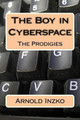 The Boy in Cyberspace: The Prodigies Arnold Inzko 9781518780059