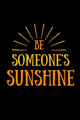 be someone sunshine's by Star Note Books