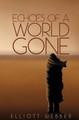 Echoes of a World Gone by Elliott Webber