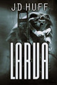 Larva by J D Huff