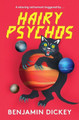 Hairy Psychos by Benjamin Dickey