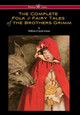 Complete Folk & Fairy Tales of the Brothers Grimm (Wisehouse Classics - The Complete and Authoritative Edition) by Wilhelm Grimm