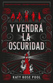 Y Vendra La Oscuridad by Katy Rose Pool